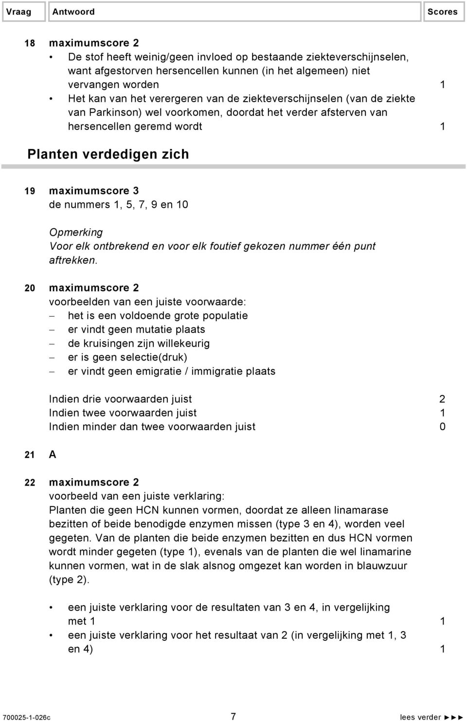 nummers 1, 5, 7, 9 en 10 Opmerking Voor elk ontbrekend en voor elk foutief gekozen nummer één punt aftrekken.