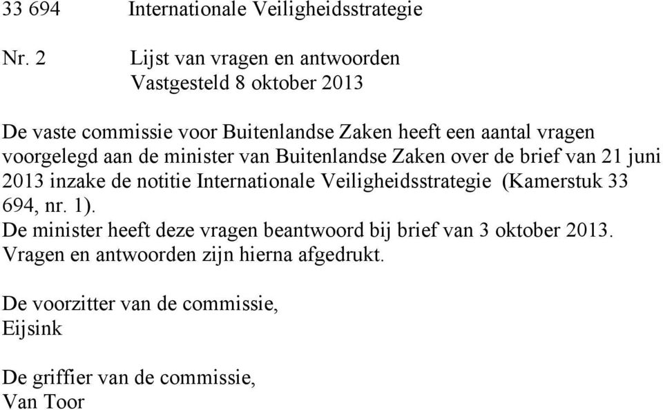 voorgelegd aan de minister van Buitenlandse Zaken over de brief van 21 juni 2013 inzake de notitie Internationale