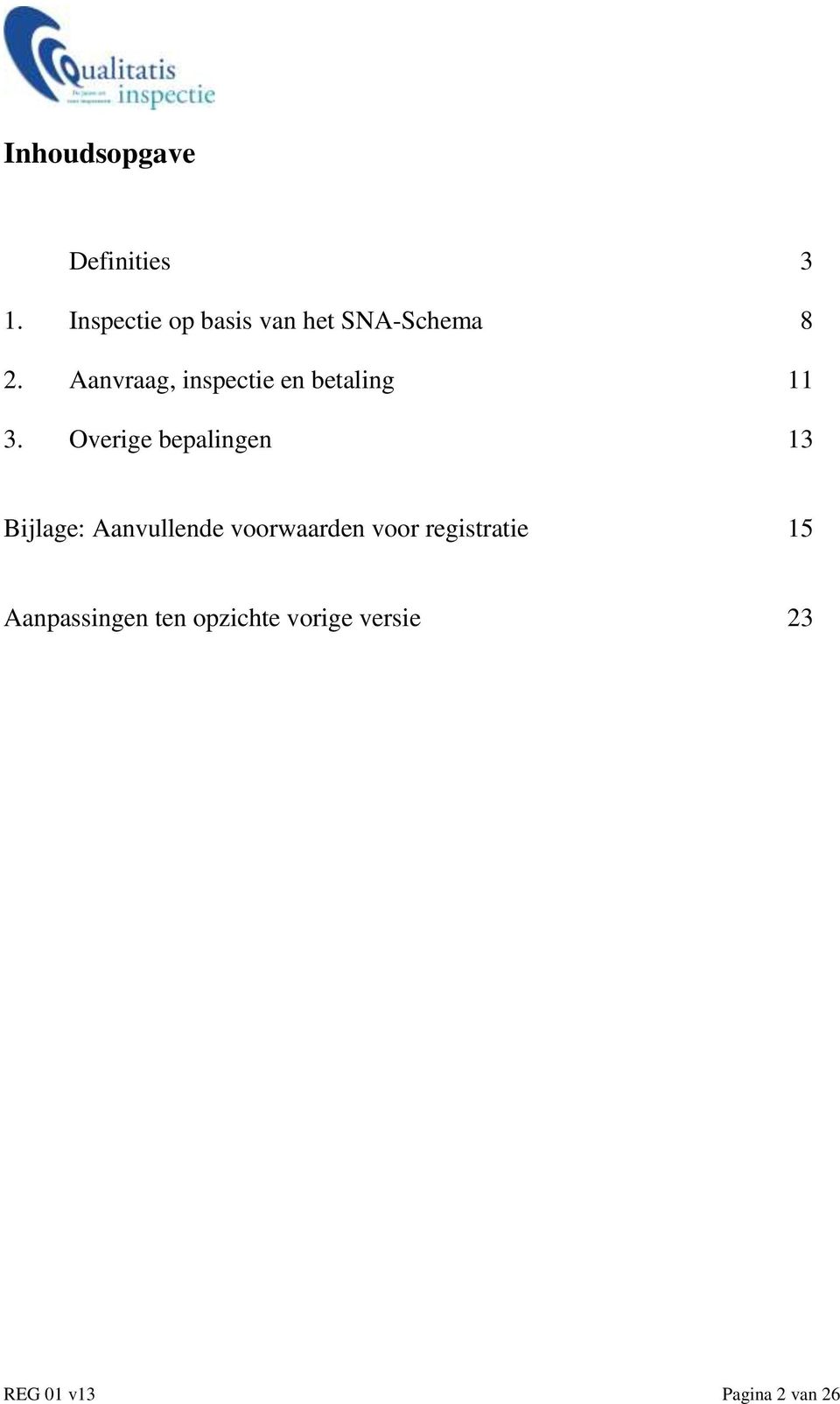 Aanvraag, inspectie en betaling 11 3.