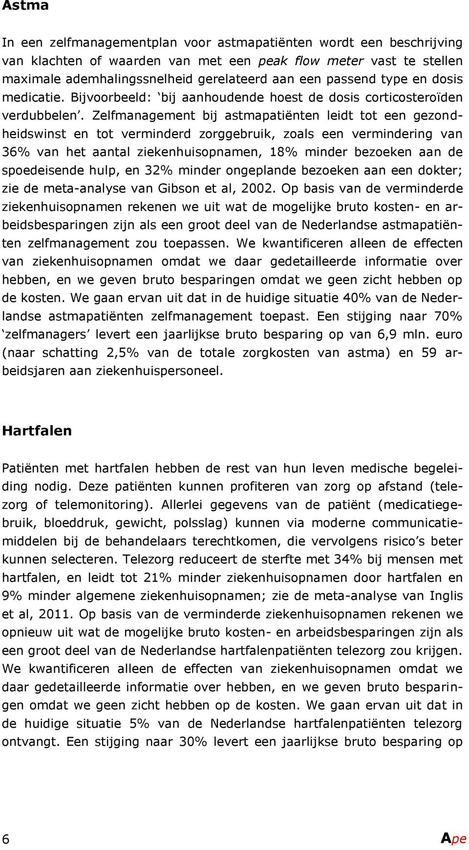 en dosis medicatie. Bijvoorbeeld: bij aanhoudende hoest de dosis corticosteroïden verdubbelen.