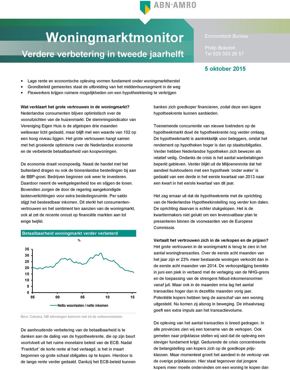 woningmarkt? Nederlandse consumenten blijven optimistisch over de vooruitzichten van de huizenmarkt.