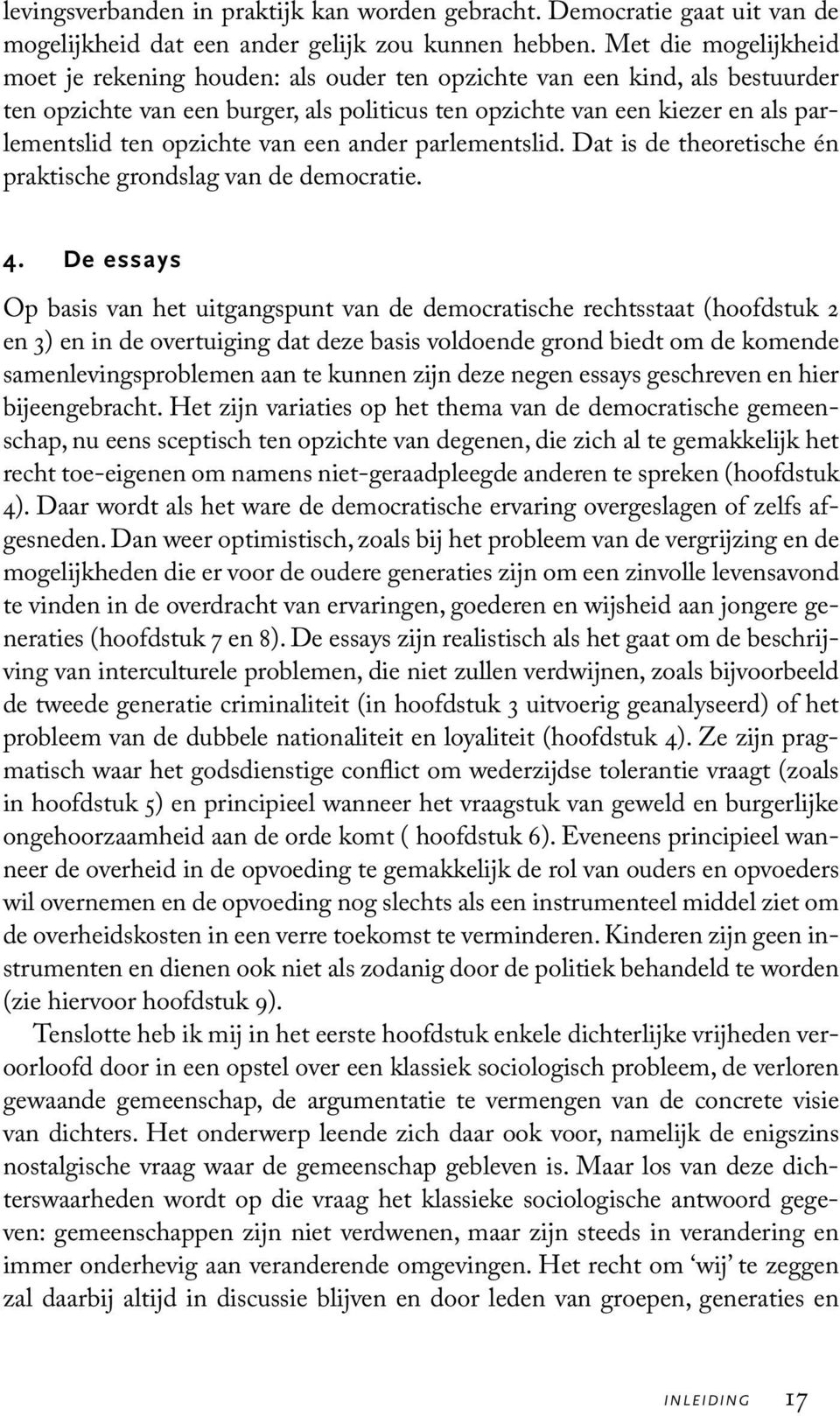 opzichte van een ander parlementslid. Dat is de theoretische én praktische grondslag van de democratie. 4.