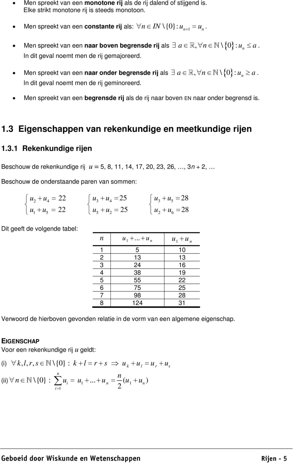 Me spreekt va ee begresde rij als de rij aar bove EN aar oder begresd is..3 