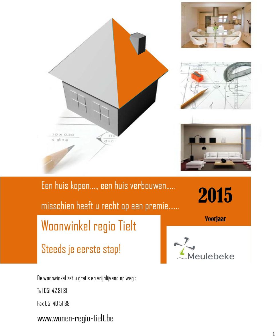 .. Woonwinkel regio Tielt 2015 Voorjaar Steeds je eerste stap!