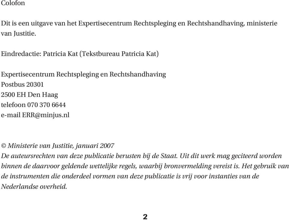 e-mail ERR@minjus.nl Ministerie van Justitie, januari 2007 De auteursrechten van deze publicatie berusten bij de Staat.