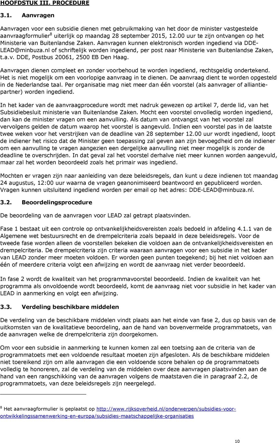 nl of schriftelijk worden ingediend, per post naar Ministerie van Buitenlandse Zaken, t.a.v. DDE, Postbus 20061, 2500 EB Den Haag.