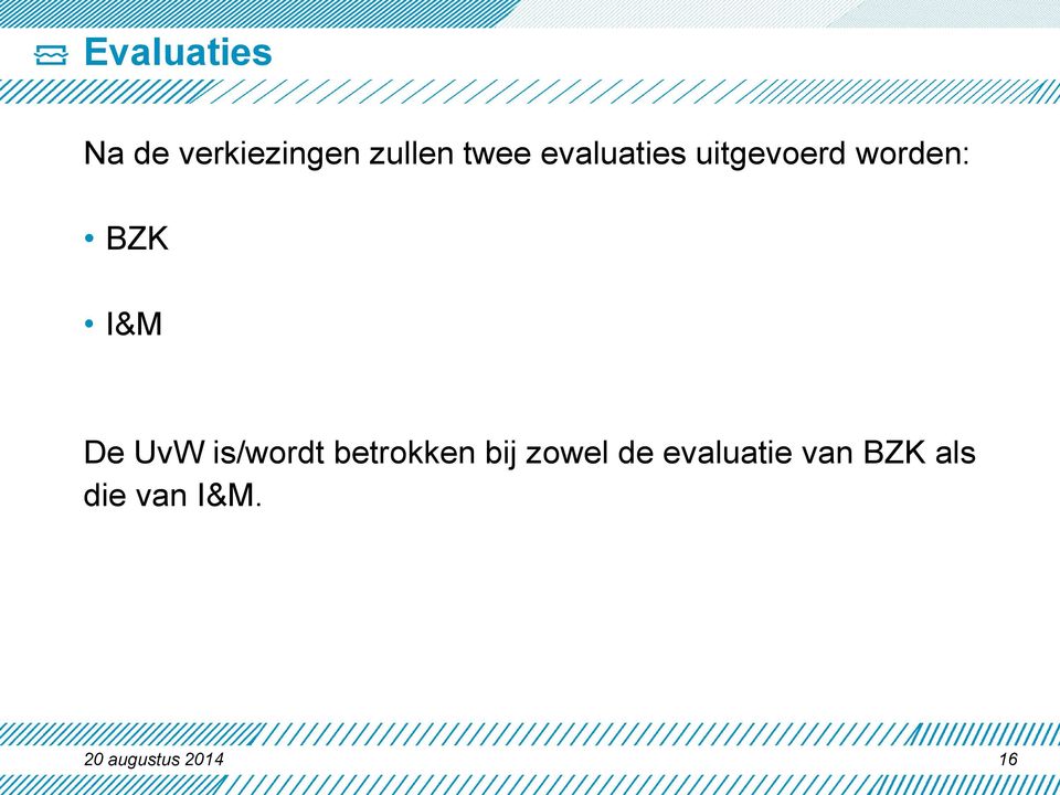 UvW is/wrdt betrkken bij zwel de