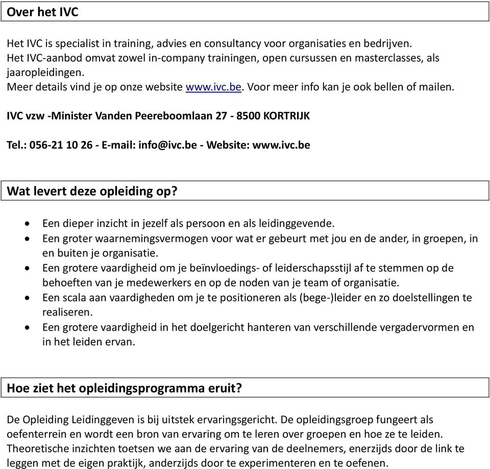 IVC vzw -Minister Vanden Peereboomlaan 27-8500 KORTRIJK Tel.: 056-21 10 26 - E-mail: info@ivc.be - Website: www.ivc.be Wat levert deze opleiding op?