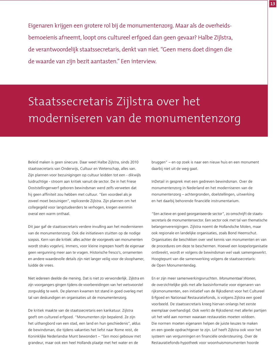 Staatssecretaris Zijlstra over het moderniseren van de monumentenzorg Beleid maken is geen sinecure.