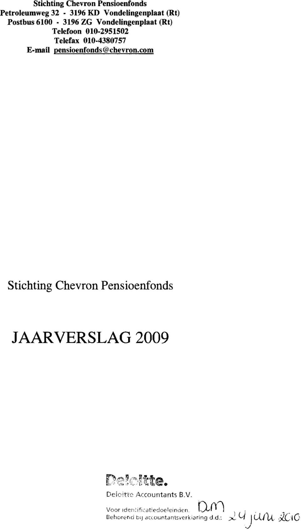 E-mail pensioenfonds@chevron.com Dek:itte Accountants B.V. Voor Iden;ifi~at!