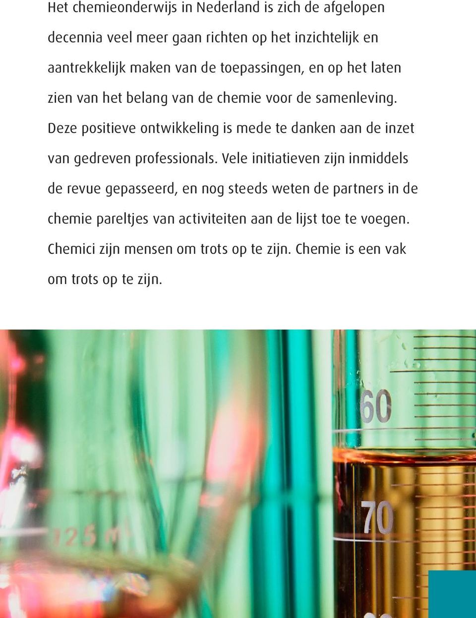 Deze positieve ontwikkeling is mede te danken aan de inzet van gedreven professionals.