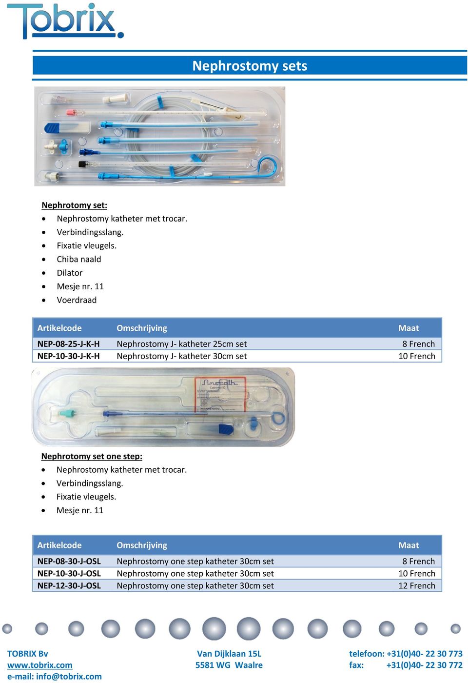 set one step: Nephrostomy katheter met trocar. Verbindingsslang. Fixatie vleugels. Mesje nr.