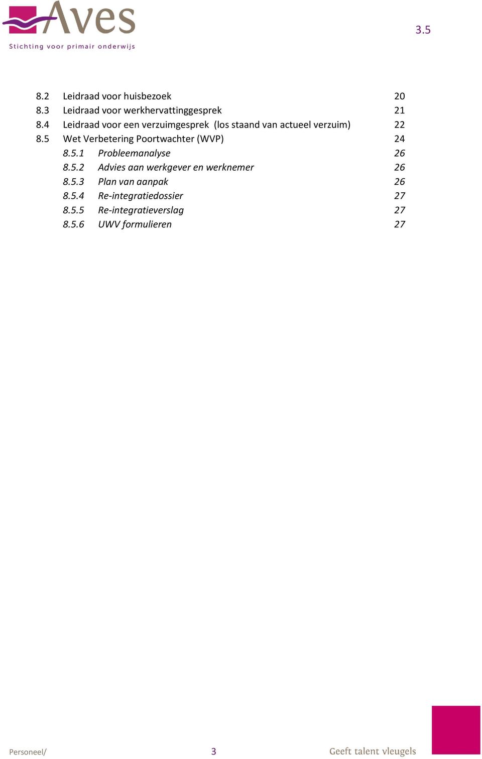 5 Wet Verbetering Poortwachter (WVP) 24 8.5.1 Probleemanalyse 26 8.5.2 Advies aan werkgever en werknemer 26 8.