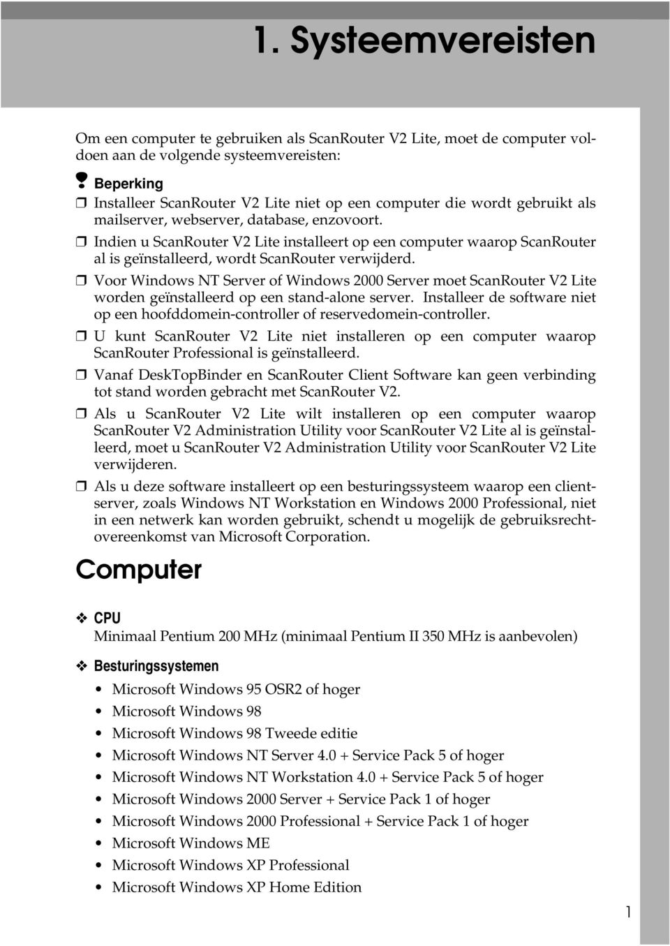 Voor Windows NT Server of Windows 2000 Server moet ScanRouter V2 Lite worden geïnstalleerd op een stand-alone server.