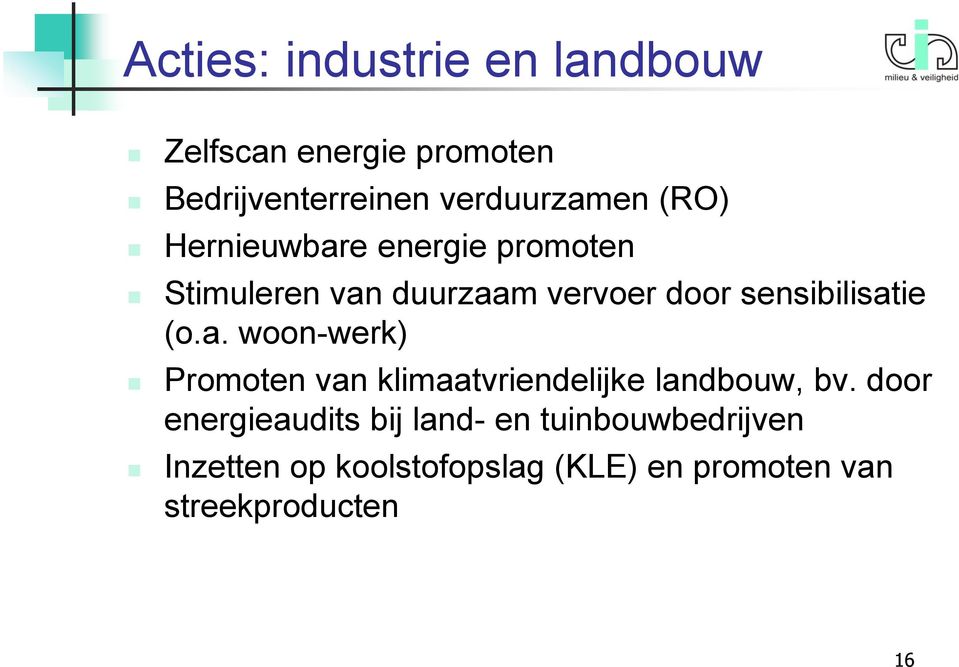 (o.a. woon-werk) Promoten van klimaatvriendelijke landbouw, bv.