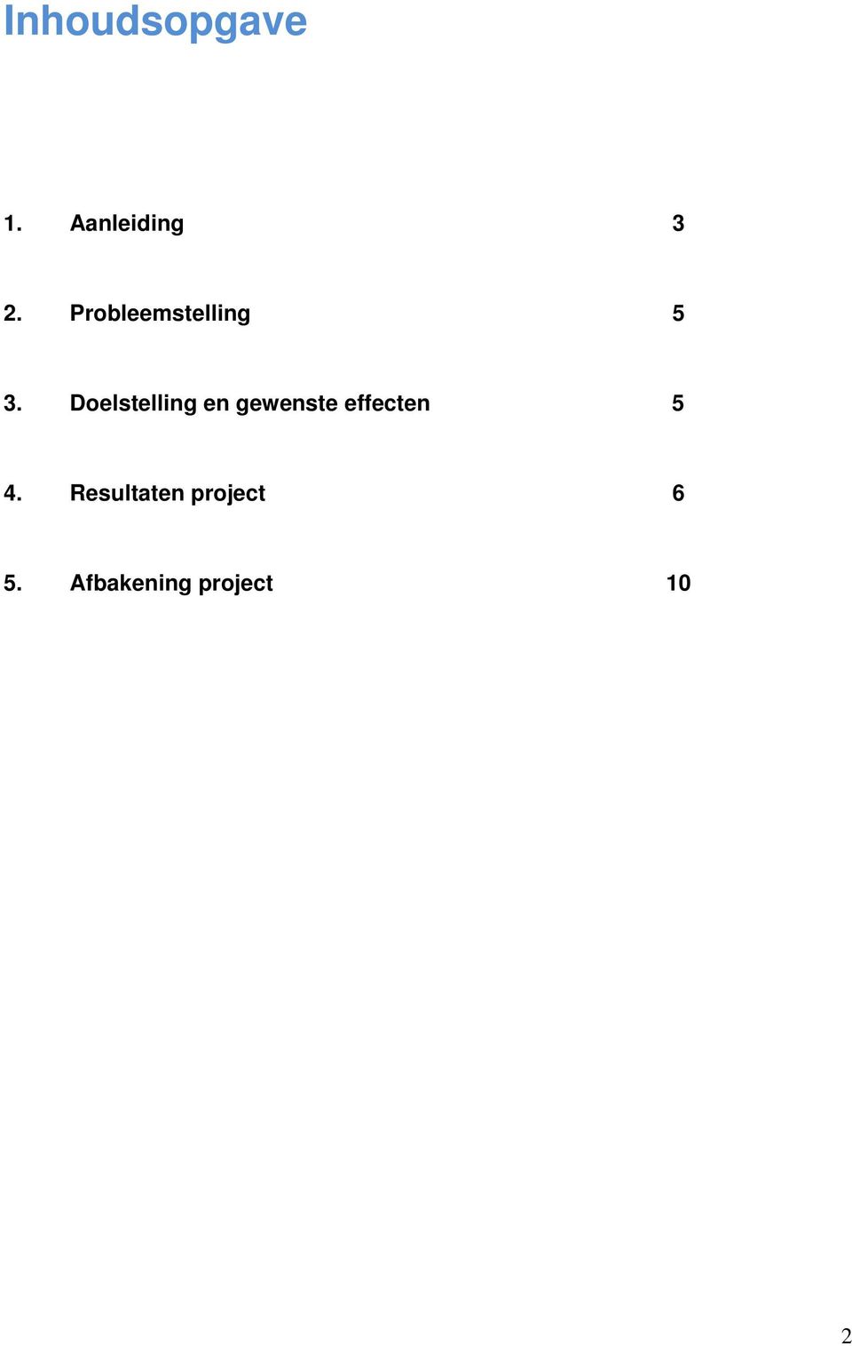 Doelstelling en gewenste effecten 5