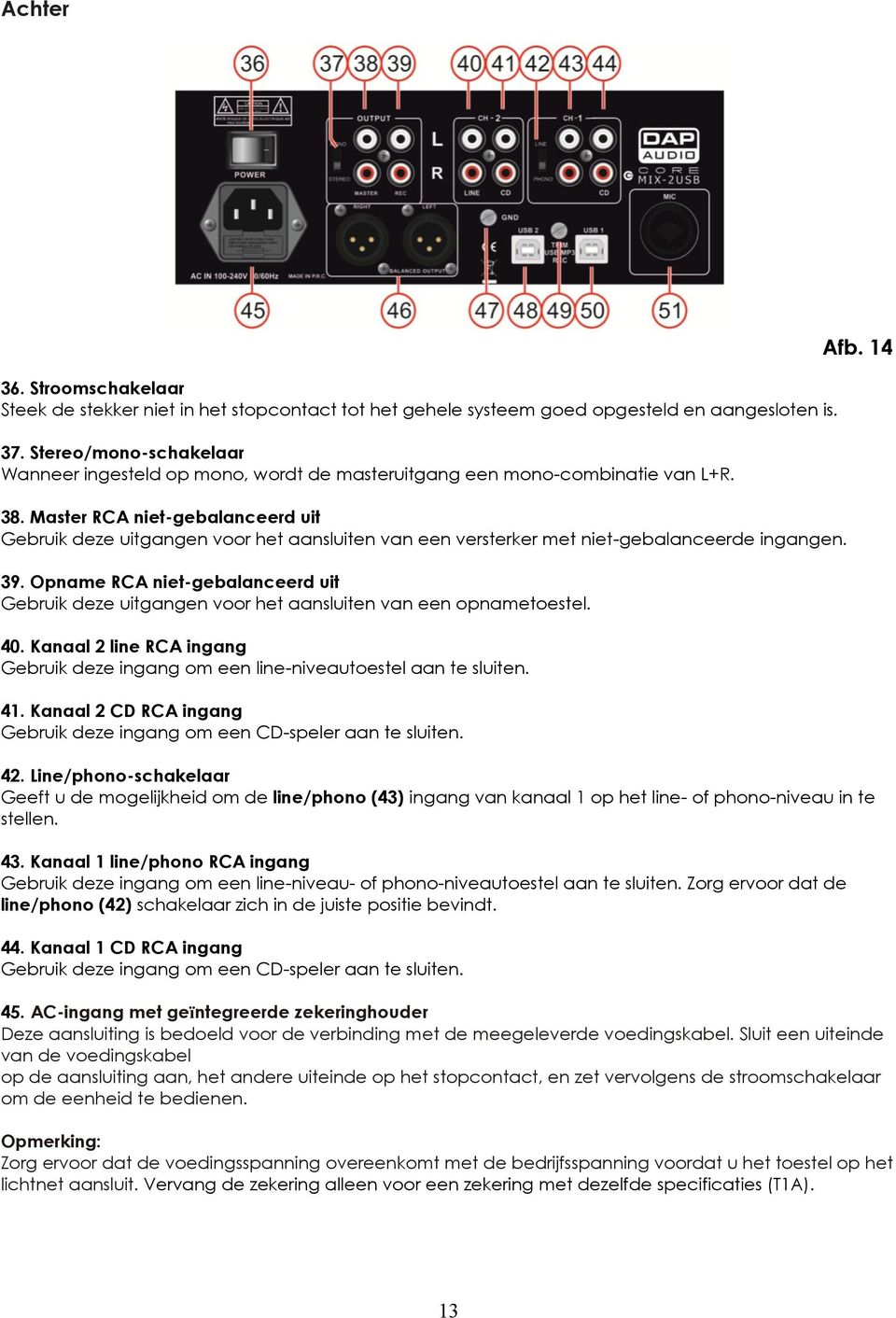 Master RCA niet-gebalanceerd uit Gebruik deze uitgangen voor het aansluiten van een versterker met niet-gebalanceerde ingangen. 39.