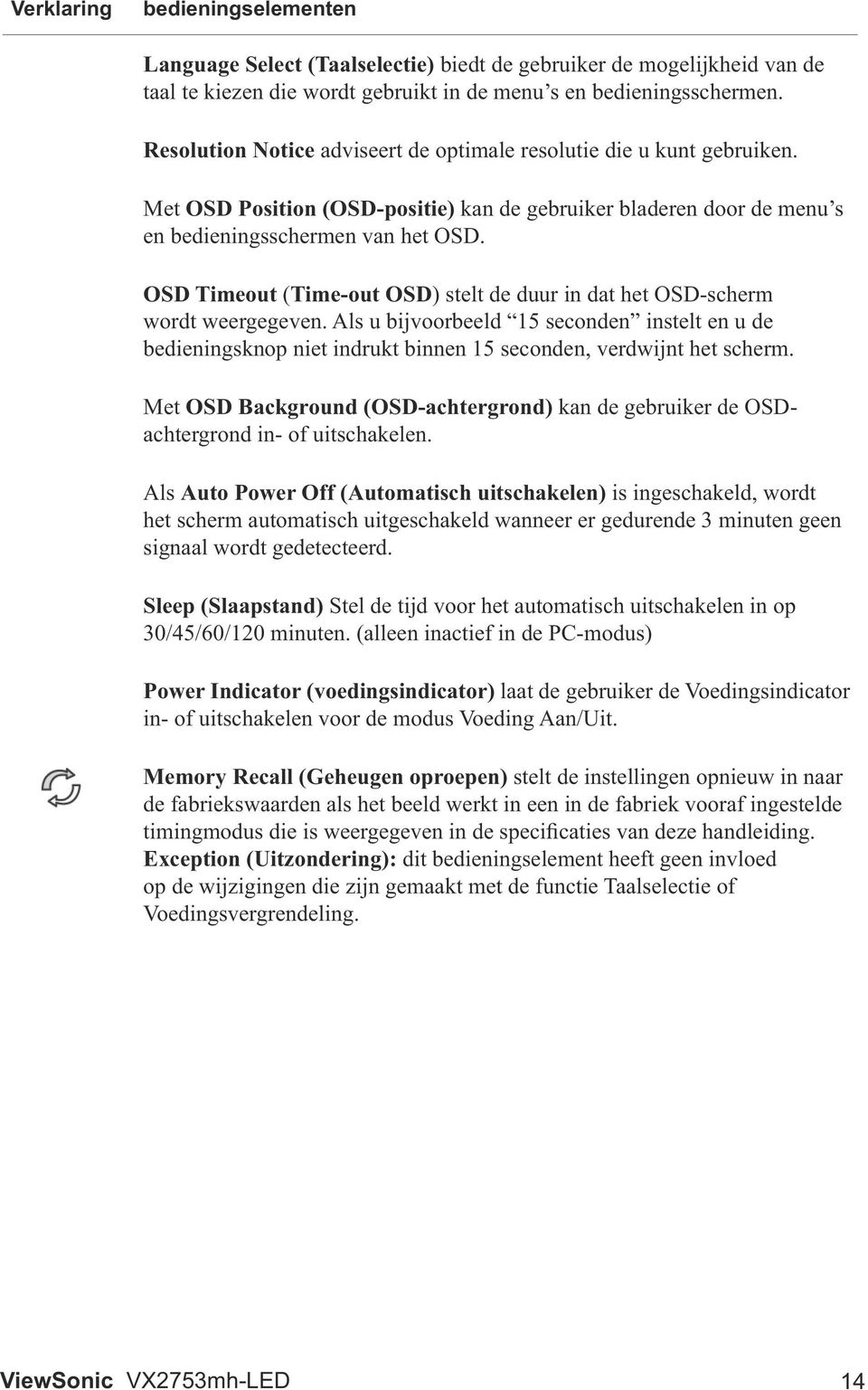 OSD Background (OSD-achtergrond) achtergrond in- of uitschakelen. Als Auto Power Off (Automatisch uitschakelen) is ingeschakeld, wordt signaal wordt gedetecteerd.