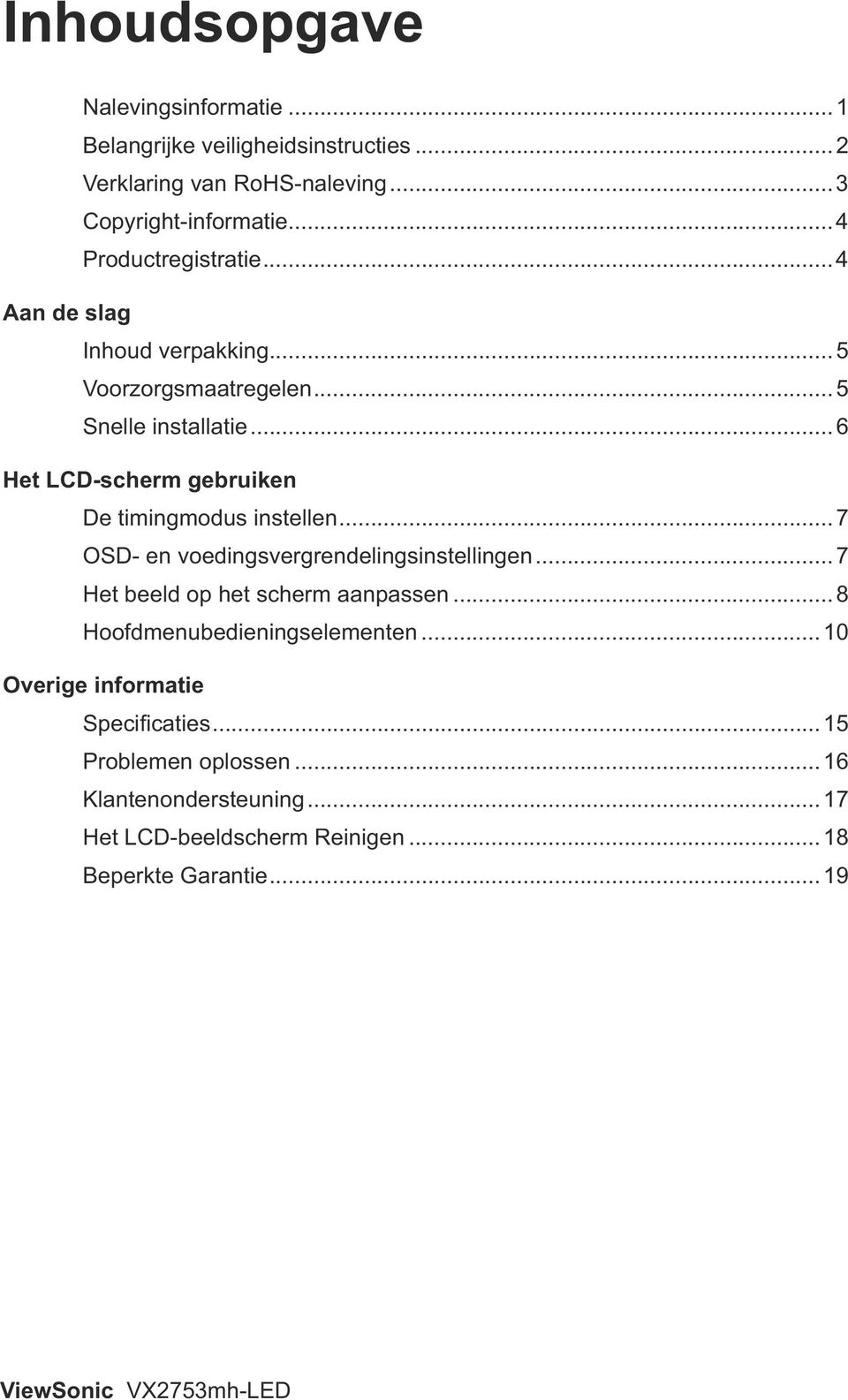 ..5 Snelle installatie...6 De timingmodus instellen...7 OSD- en voedingsvergrendelingsinstellingen.