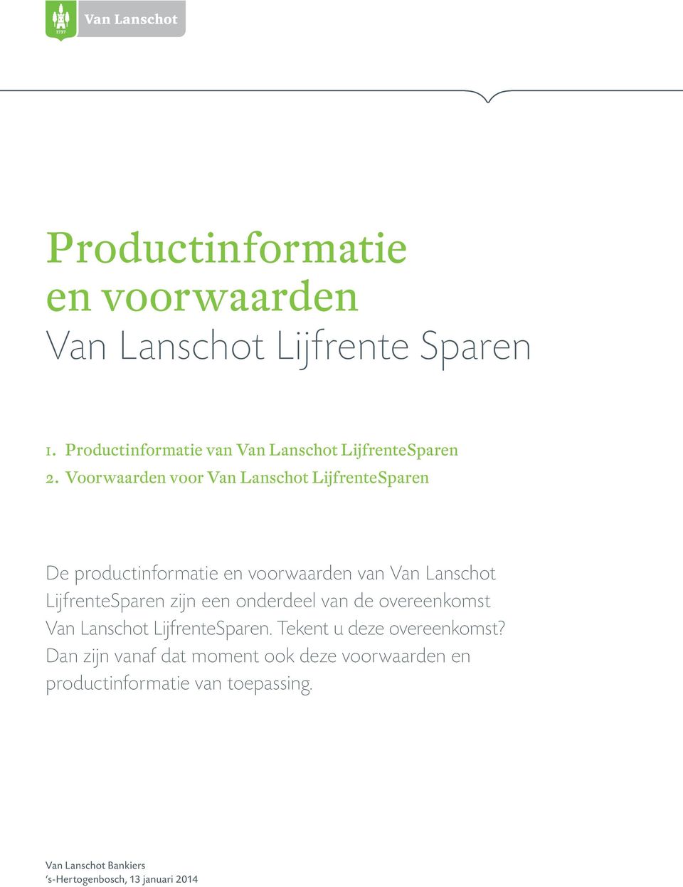 Voorwaarden voor Van Lanschot LijfrenteSparen De productinformatie en voorwaarden van Van Lanschot LijfrenteSparen