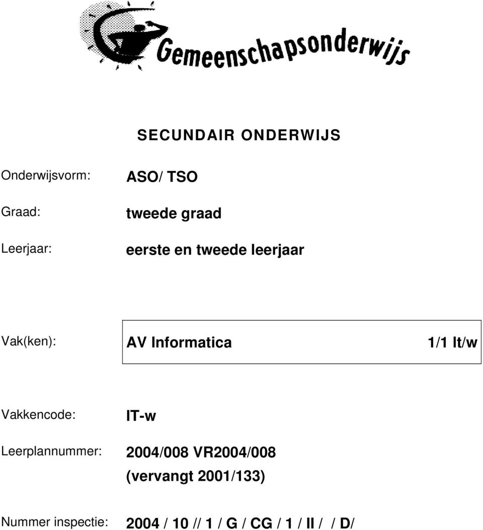 1/1 lt/w Vakkencode: Leerplannummer: IT-w 2004/008 VR2004/008