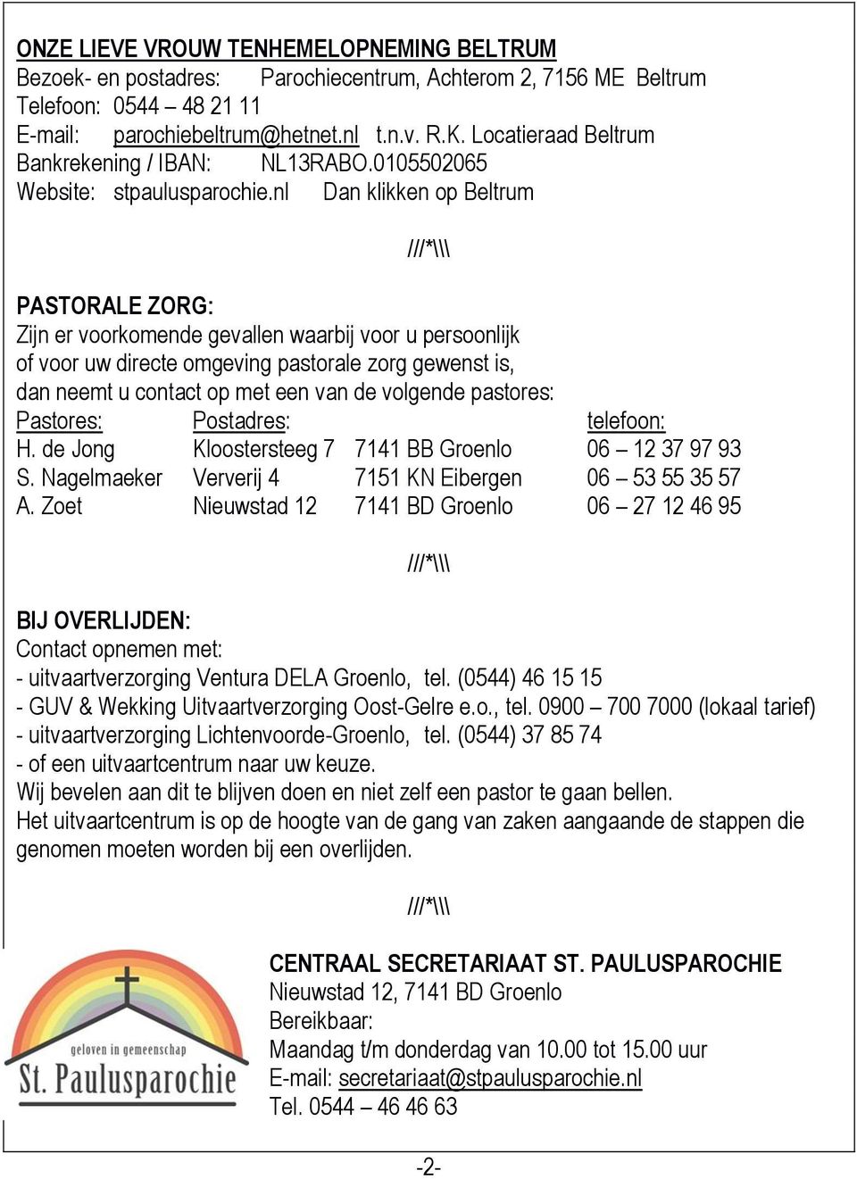 nl Dan klikken op Beltrum ///*\\\ PASTORALE ZORG: Zijn er voorkomende gevallen waarbij voor u persoonlijk of voor uw directe omgeving pastorale zorg gewenst is, dan neemt u contact op met een van de