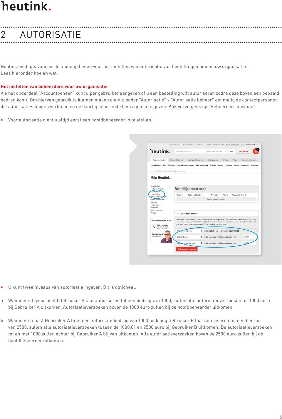 Om hiervan gebruik te kunnen maken dient u onder Autorisatie > Autorisatie beheer eenmalig de contactpersonen die autorisaties mogen verlenen en de daarbij behorende bedragen in te geven.