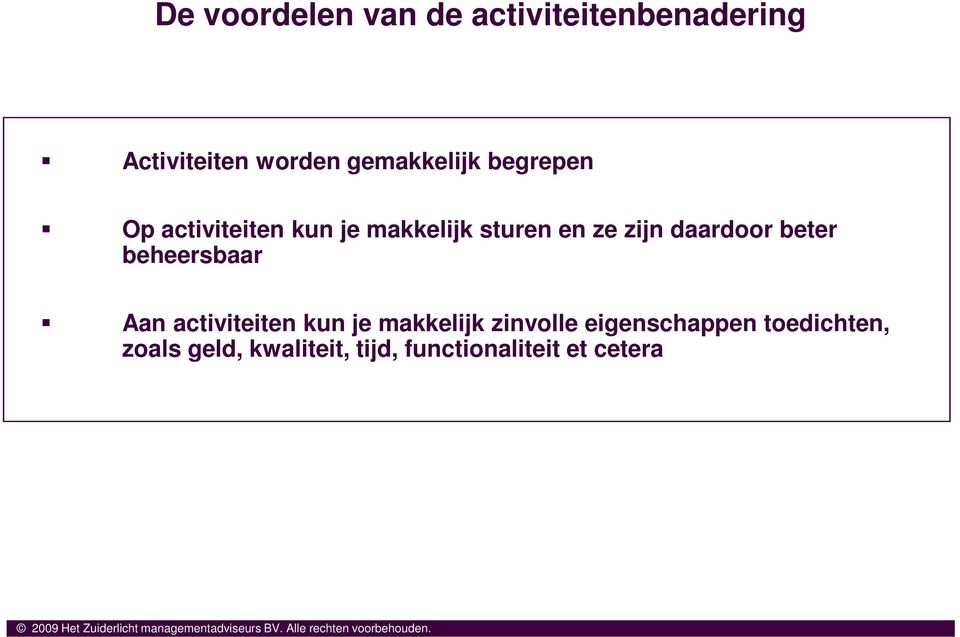 activiteiten kun je makkelijk zinvolle eigenschappen toedichten, zoals geld, kwaliteit,