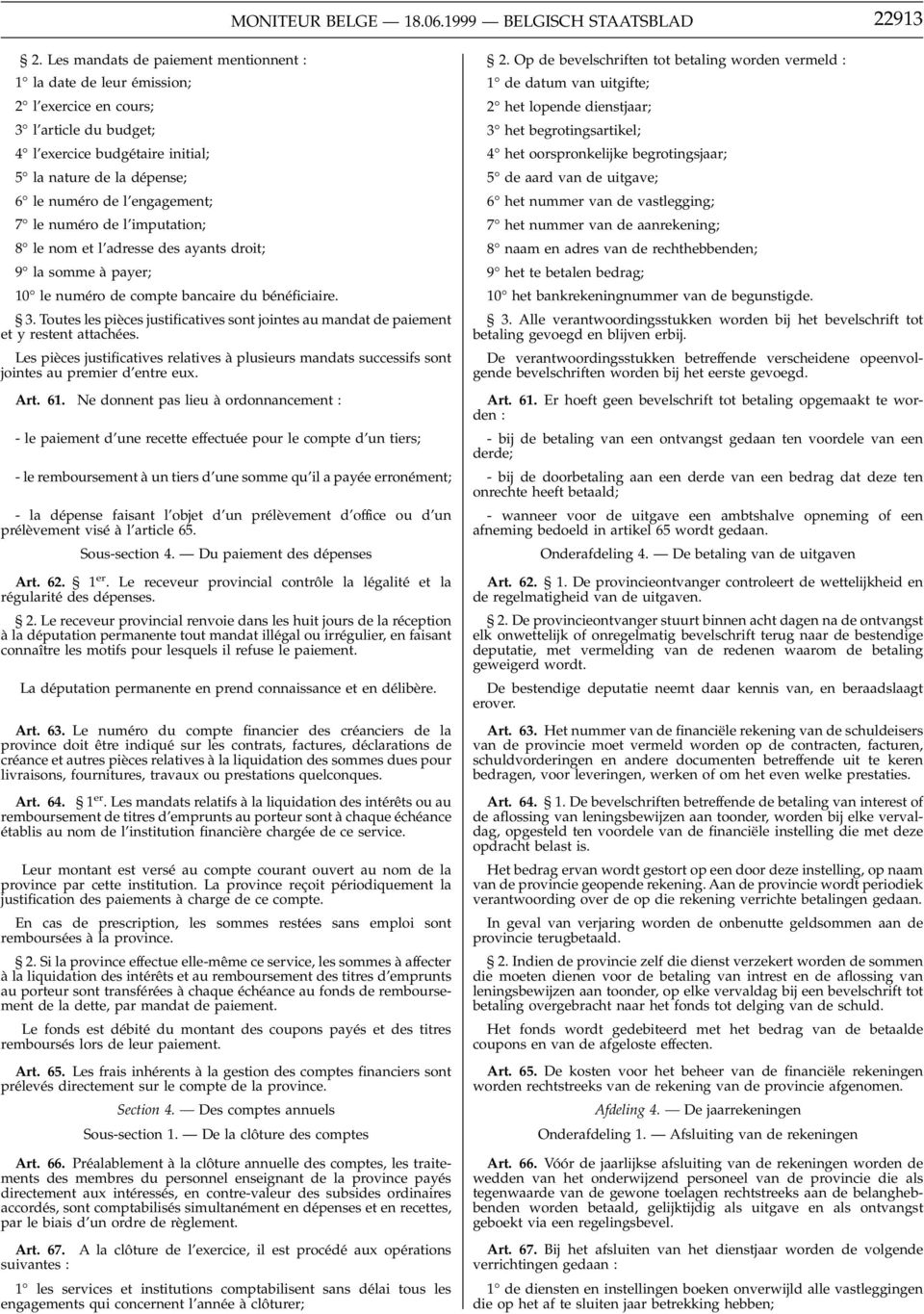 engagement; 7 le numéro de l imputation; 8 le nom et l adresse des ayants droit; 9 la somme à payer; 10 le numéro de compte bancaire du bénéficiaire. 3.