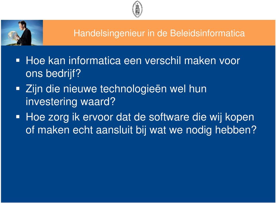 Zijn die nieuwe technologieën wel hun investering waard?