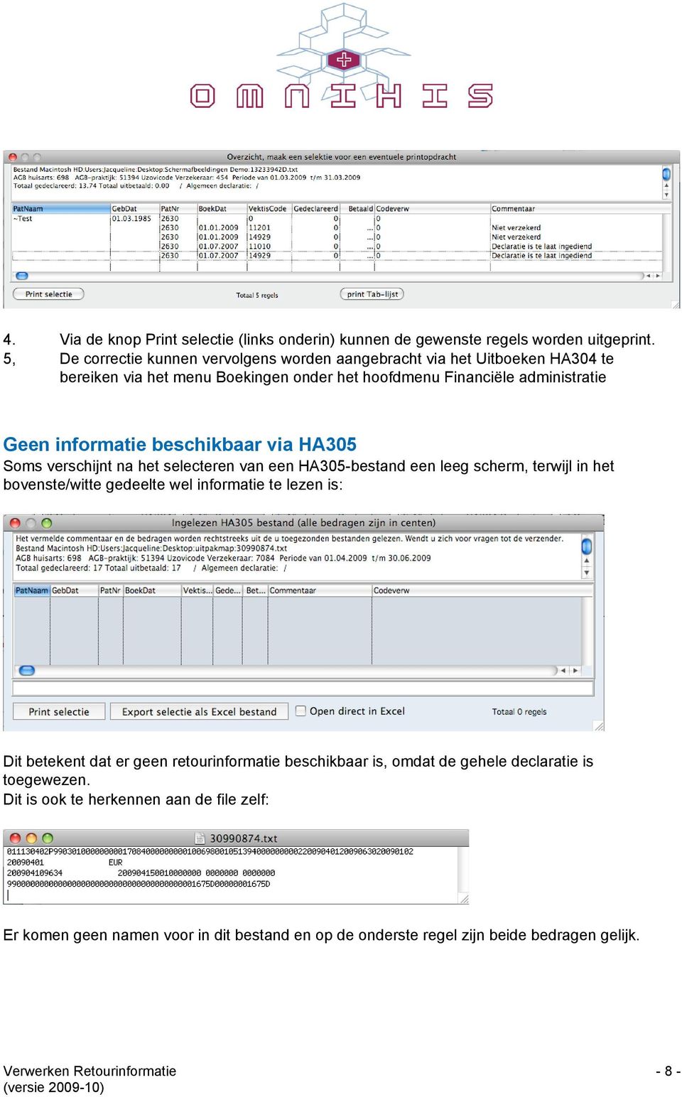 beschikbaar via HA305 Soms verschijnt na het selecteren van een HA305-bestand een leeg scherm, terwijl in het bovenste/witte gedeelte wel informatie te lezen is: Dit