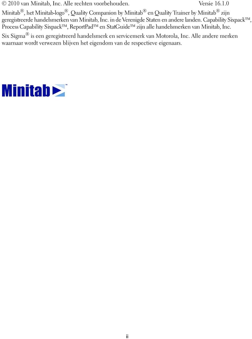 Capability Sixpack, Process Capability Sixpack, ReportPad en StatGuide zijn alle handelsmerken van Minitab, Inc.