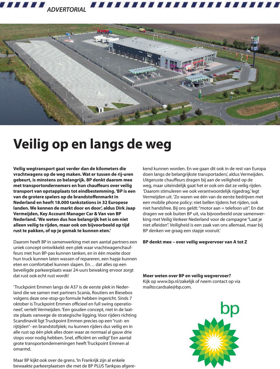BP is een van de grotere spelers op de brandstoffenmarkt in Nederland en heeft 18.000 tankstations in 32 Europese landen.