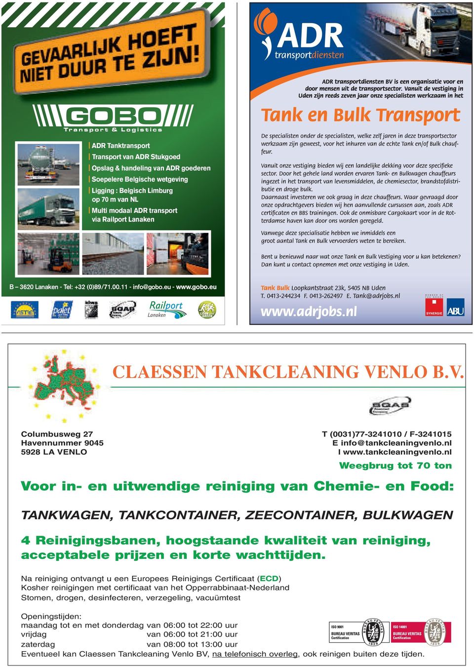 NLO B.V. Columbusweg 27 Havennummer 9045 5928 LA VENLO T (0031)77-3241010 / F-3241015 E info@tankcleaningvenlo.