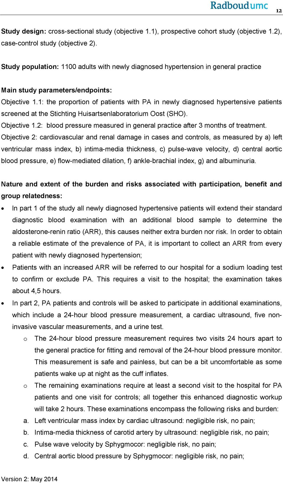 1: the proportion of patients with PA in newly diagnosed hypertensive patients screened at the Stichting Huisartsenlaboratorium Oost (SHO). Objective 1.