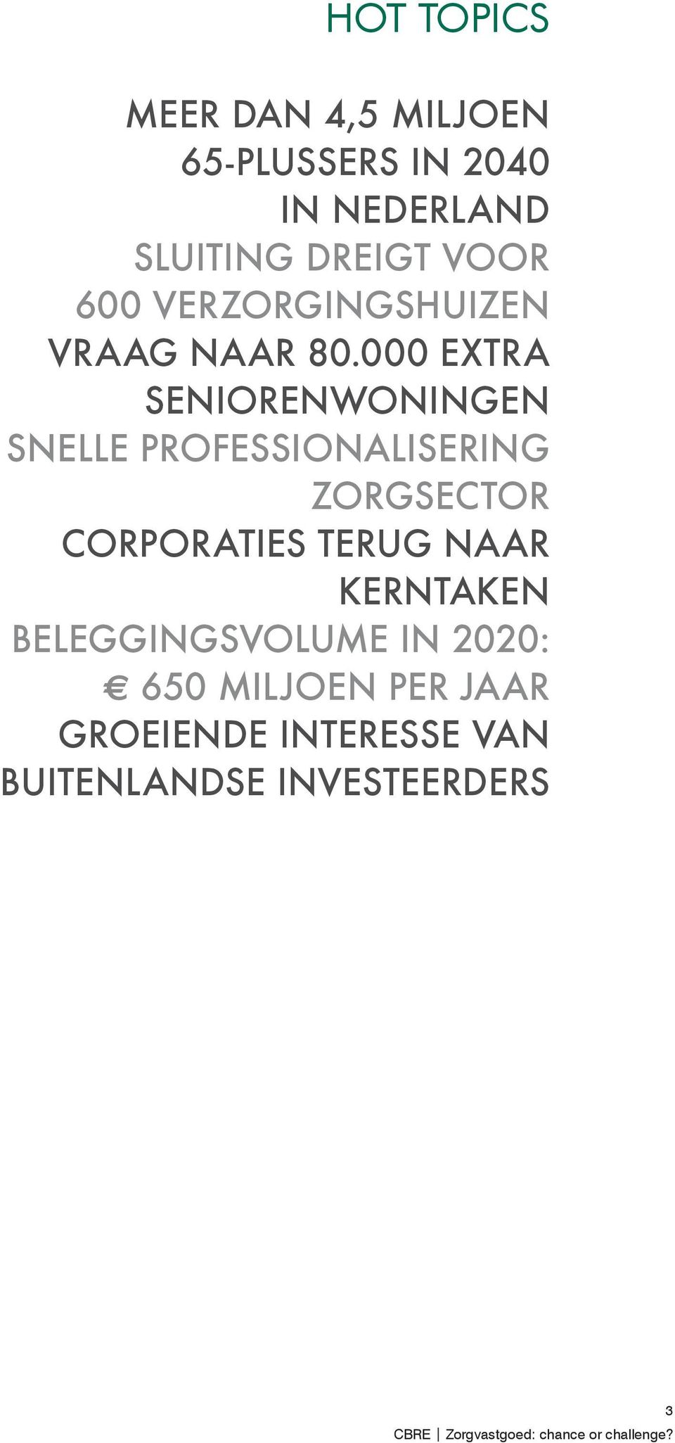 000 EXTRA SENIORENWONINGEN SNELLE PROFESSIONALISERING ZORGSECTOR CORPORATIES