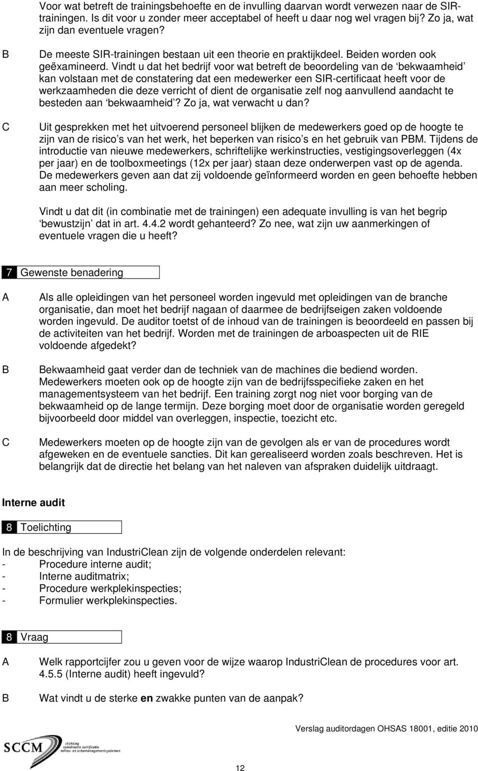 Vindt u dat het bedrijf voor wat betreft de beoordeling van de bekwaamheid kan volstaan met de constatering dat een medewerker een SIR-certificaat heeft voor de werkzaamheden die deze verricht of