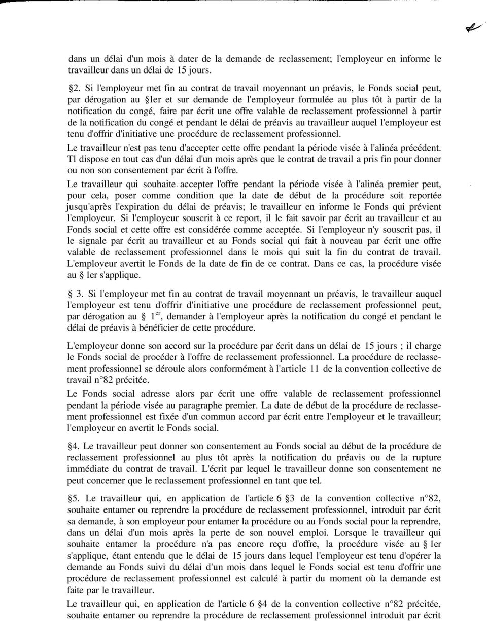 faire par écrit une offre valable de reclassement professionnel à partir de la notification du congé et pendant le délai de préavis au travailleur auquel l'employeur est tenu d'offrir d'initiative