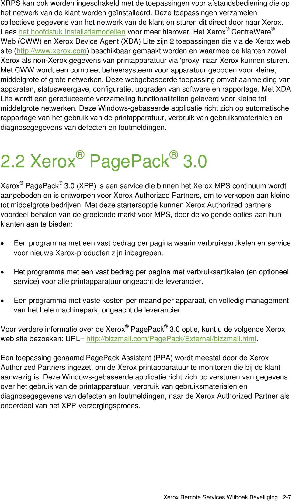 Het Xerox CentreWare Web (CWW) en Xerox Device Agent (XDA) Lite zijn 2 toepassingen die via de Xerox web site (http://www.xerox.