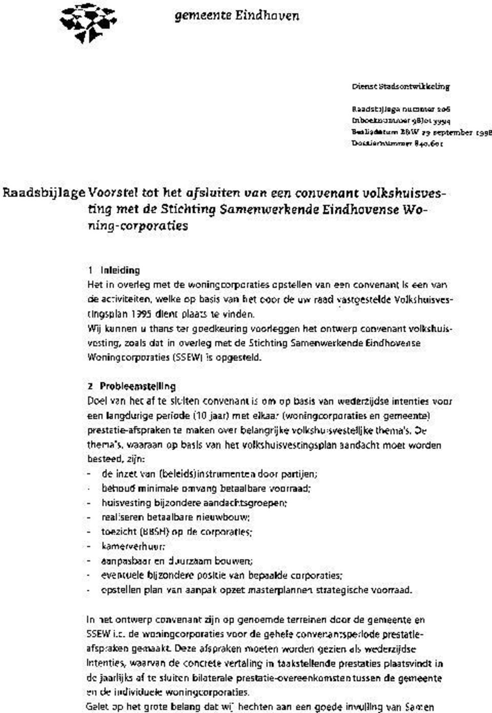 opstellen van een convenant is een van de activiteiten, welke op basis van het door de uw raad vastgestelde Volkshuisvestingsplan 1995 dient plaats te vinden.