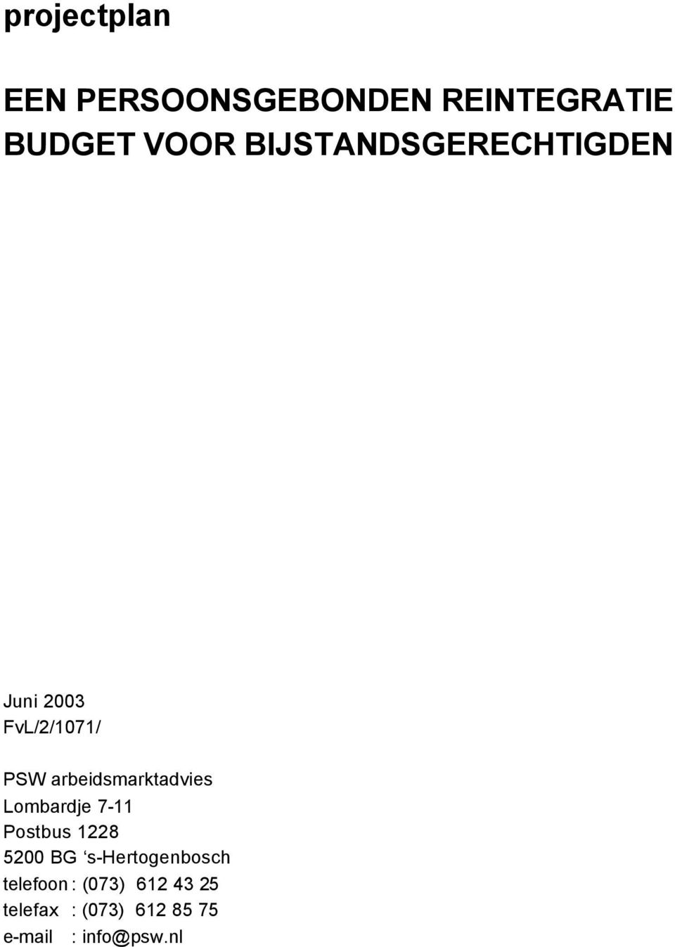 arbeidsmarktadvies Lombardje 7-11 Postbus 1228 5200 BG