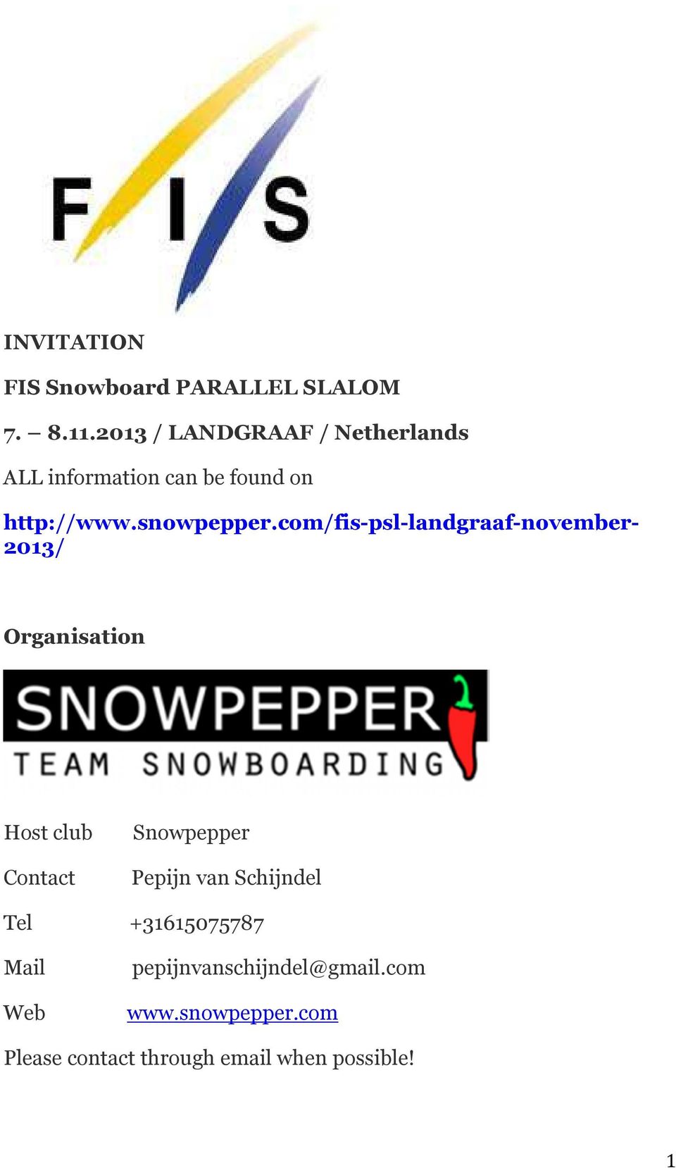 com/fis-psl-landgraaf-november- 2013/ Organisation Host club Snowpepper Contact Pepijn