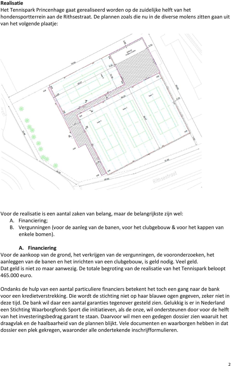 Vergunningen (voor de aanleg van de banen, voor het clubgebouw & voor het kappen van enkele bomen). A.