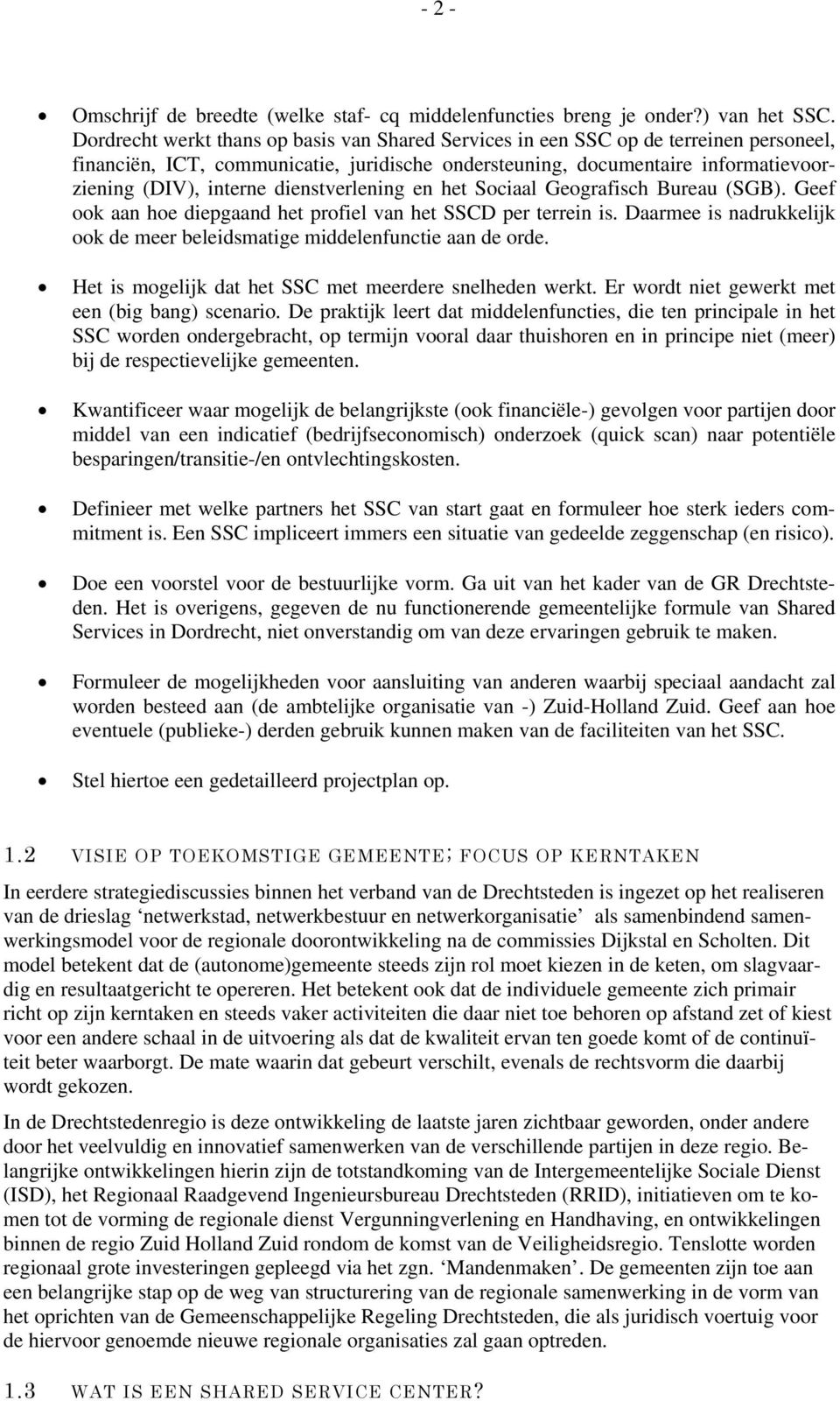 dienstverlening en het Sociaal Geografisch Bureau (SGB). Geef ook aan hoe diepgaand het profiel van het SSCD per terrein is.