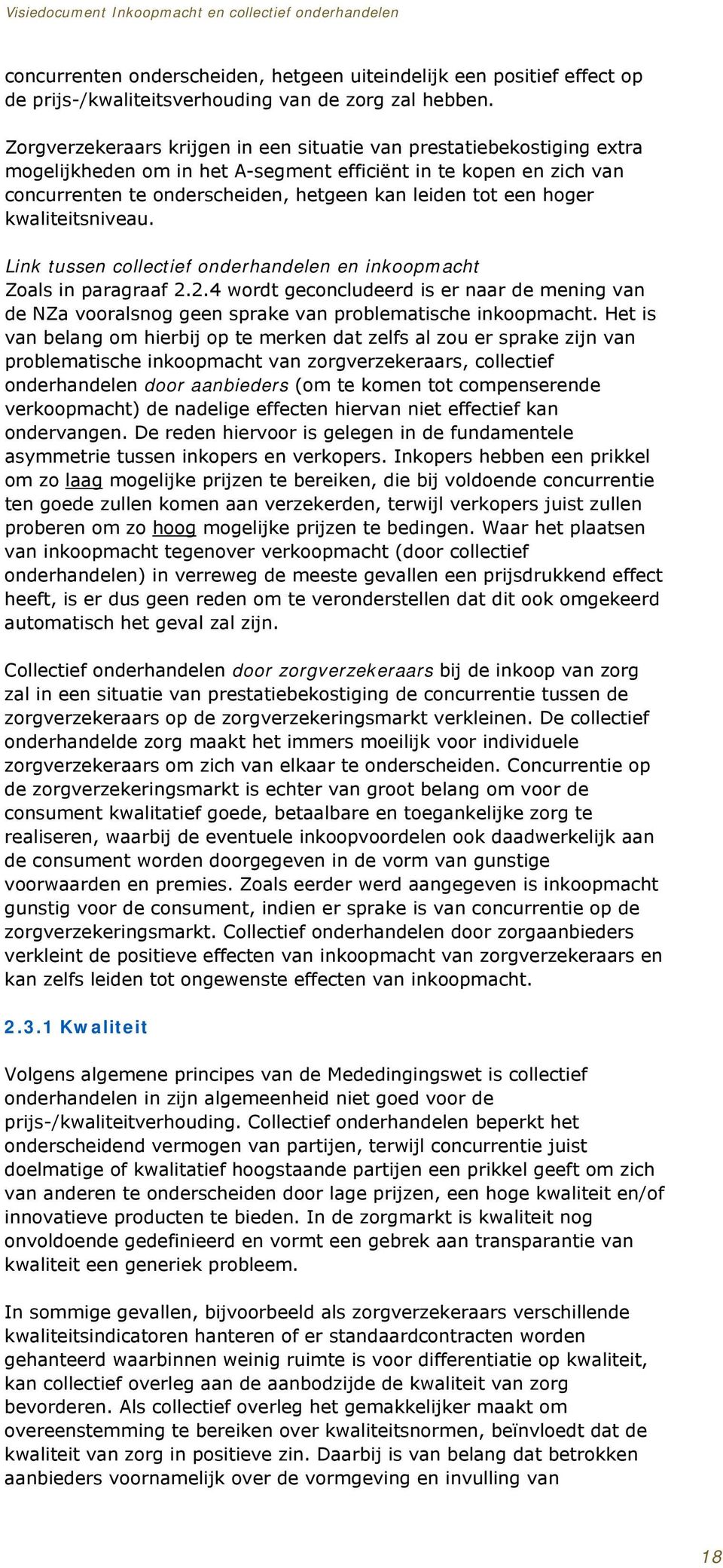 hoger kwaliteitsniveau. Link tussen collectief onderhandelen en inkoopmacht Zoals in paragraaf 2.