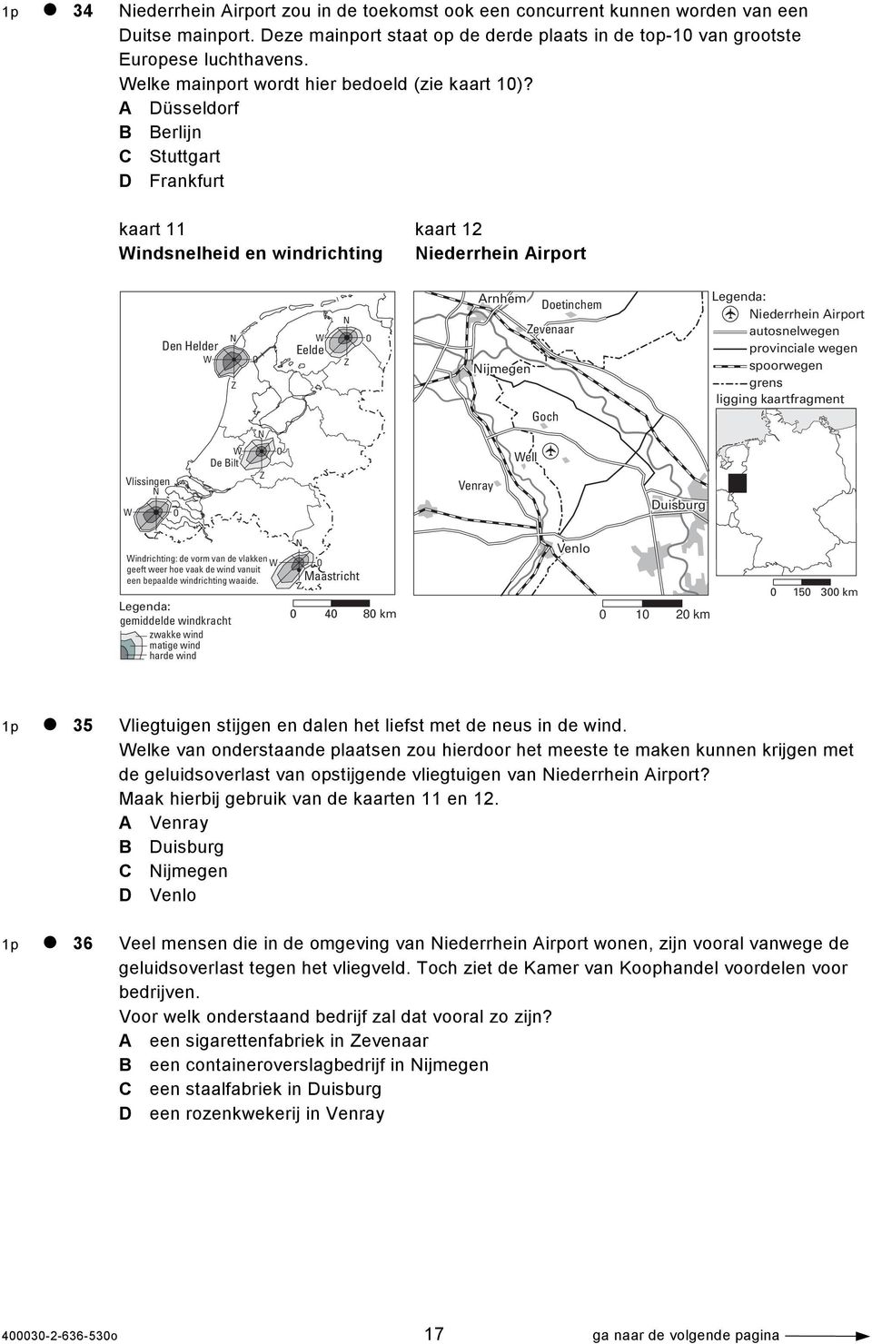 A Düsseldorf B Berlijn C Stuttgart D Frankfurt kaart 11 kaart 12 Windsnelheid en windrichting Niederrhein Airport Den Helder W N Z O N W Eelde N Z O Arnhem Nijmegen Doetinchem Zevenaar Goch