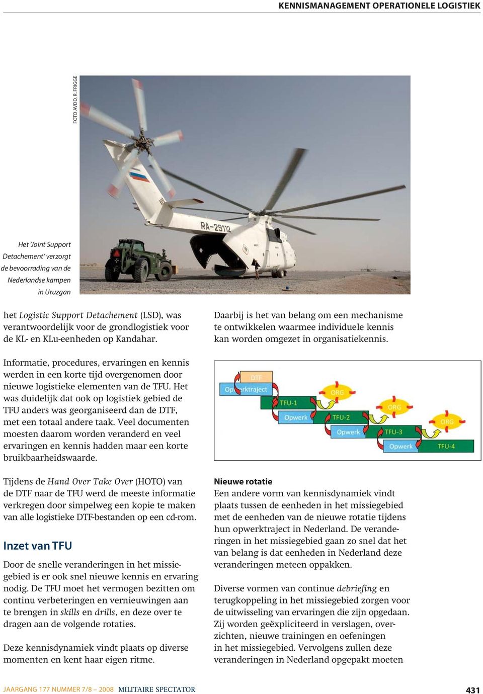 KLu-eenheden op Kandahar. Daarbij is het van belang om een mechanisme te ontwikkelen waarmee individuele kennis kan worden omgezet in organisatiekennis.