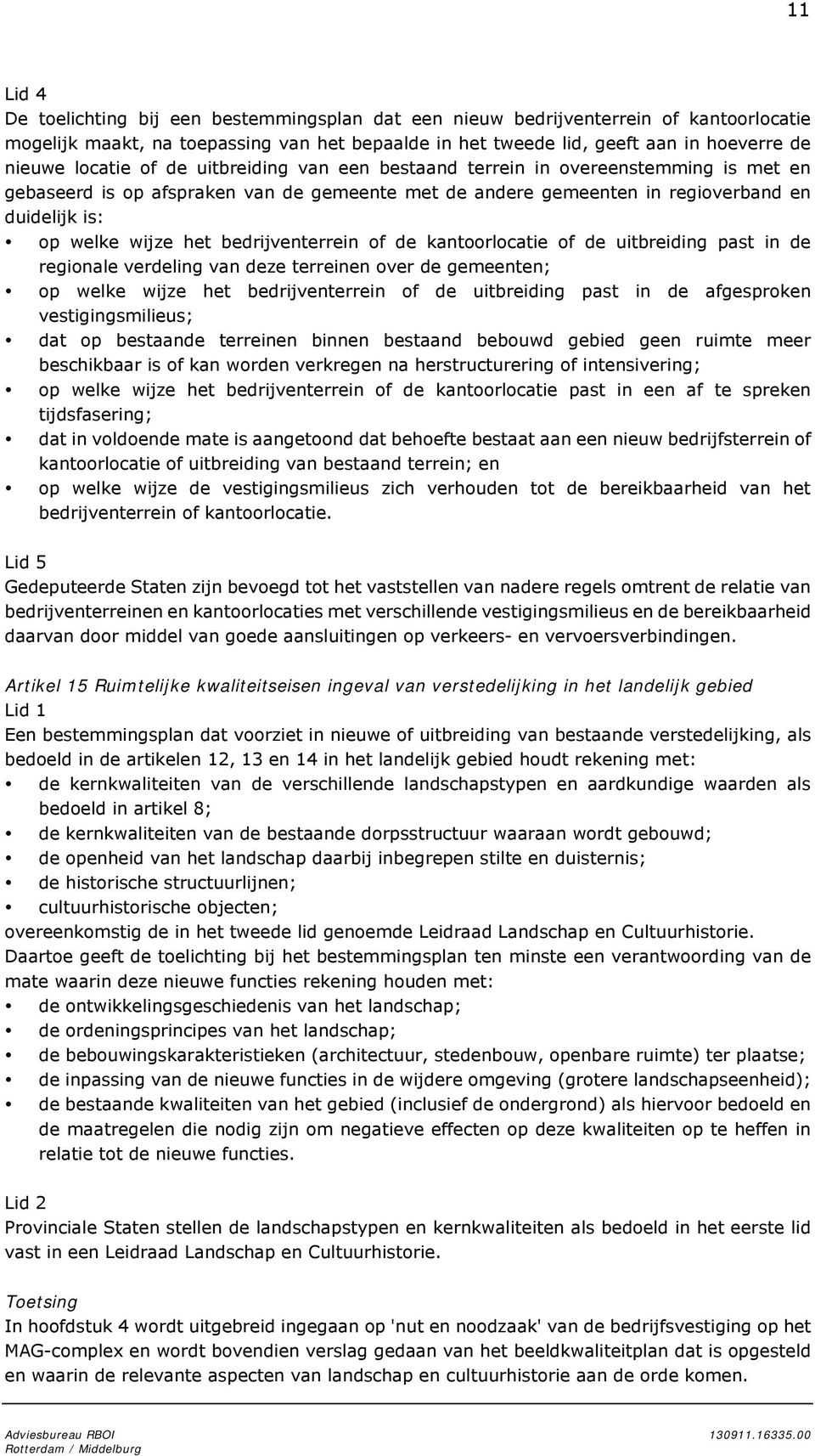 bedrijventerrein of de kantoorlocatie of de uitbreiding past in de regionale verdeling van deze terreinen over de gemeenten; op welke wijze het bedrijventerrein of de uitbreiding past in de