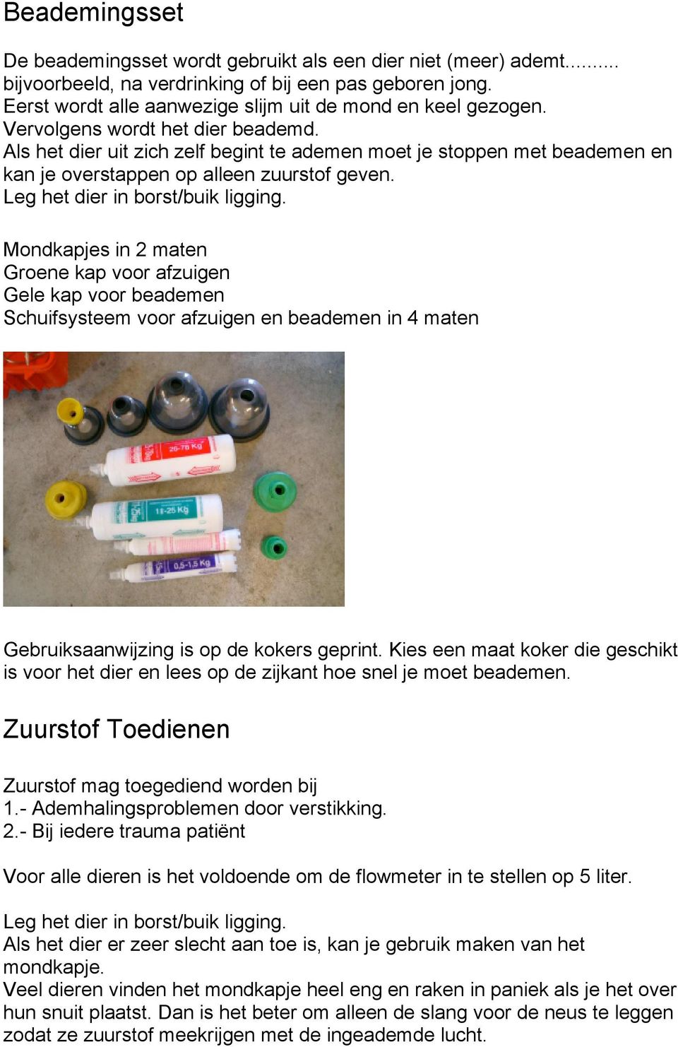 Mondkapjes in 2 maten Groene kap voor afzuigen Gele kap voor beademen Schuifsysteem voor afzuigen en beademen in 4 maten Gebruiksaanwijzing is op de kokers geprint.