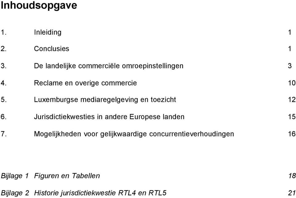 Luxemburgse mediaregelgeving en toezicht 12 6.